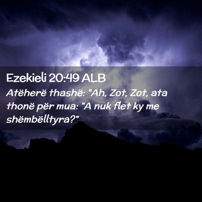 Picture 02 - Ezekieli 20:49 ALB - Atëherë thashë: 