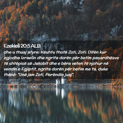 Picture 02 - Ezekieli 20:5 ALB - dhe u thuaj atyre: Kështu thotë Zoti, Zoti: - Bible Verse Picture