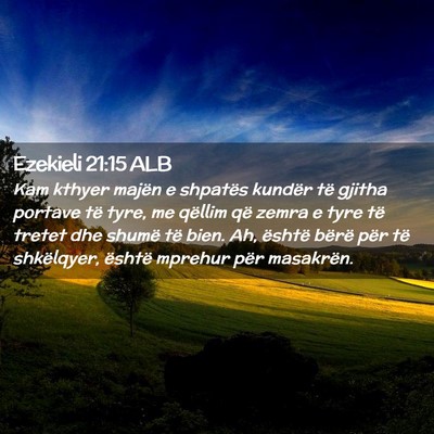Picture 02 - Ezekieli 21:15 ALB - Kam kthyer majën e shpatës kundër të gjitha - Bible Verse Picture