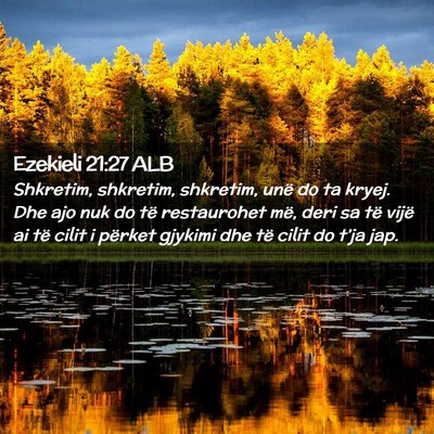 Picture 02 - Ezekieli 21:27 ALB - Shkretim, shkretim, shkretim, unë do ta kryej. - Bible Verse Picture