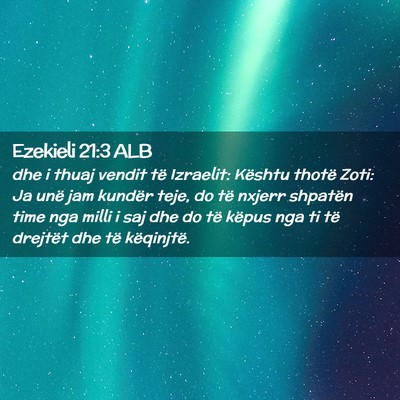 Picture 02 - Ezekieli 21:3 ALB - dhe i thuaj vendit të Izraelit: Kështu thotë - Bible Verse Picture