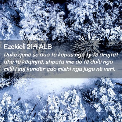 Picture 02 - Ezekieli 21:4 ALB - Duke qenë se dua të këpus nga ty të drejtët - Bible Verse Picture