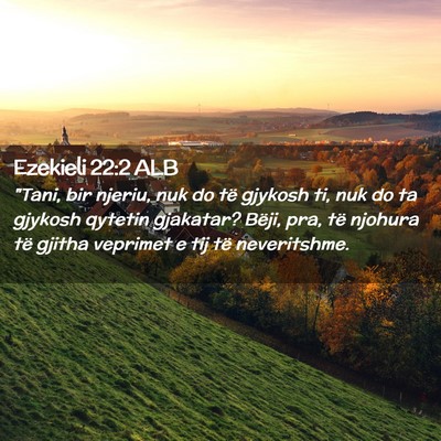 Picture 02 - Ezekieli 22:2 ALB - 