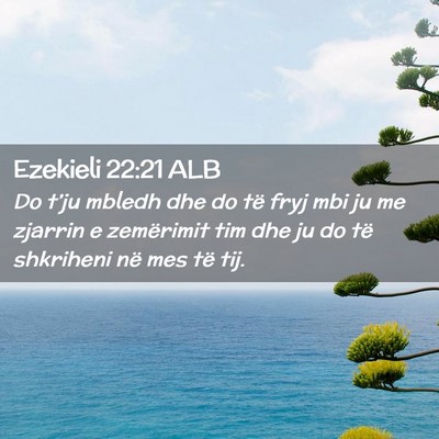 Picture 02 - Ezekieli 22:21 ALB - Do t’ju mbledh dhe do të fryj mbi ju me - Bible Verse Picture
