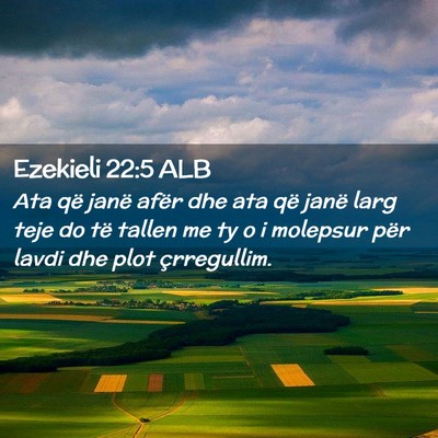 Picture 02 - Ezekieli 22:5 ALB - Ata që janë afër dhe ata që janë larg teje - Bible Verse Picture