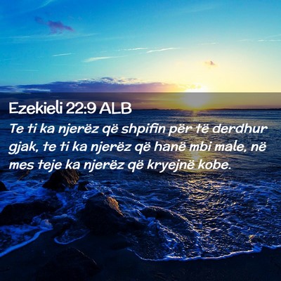 Picture 02 - Ezekieli 22:9 ALB - Te ti ka njerëz që shpifin për të derdhur - Bible Verse Picture