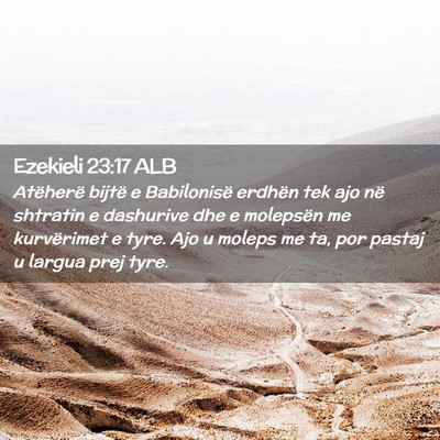 Picture 02 - Ezekieli 23:17 ALB - Atëherë bijtë e Babilonisë erdhën tek ajo - Bible Verse Picture
