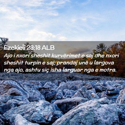 Picture 02 - Ezekieli 23:18 ALB - Ajo i nxori sheshit kurvërimet e saj dhe nxori - Bible Verse Picture