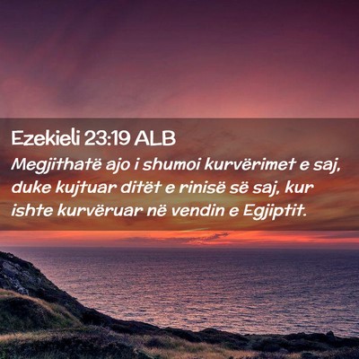 Picture 02 - Ezekieli 23:19 ALB - Megjithatë ajo i shumoi kurvërimet e saj, duke - Bible Verse Picture