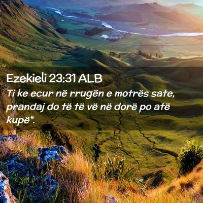 Picture 02 - Ezekieli 23:31 ALB - Ti ke ecur në rrugën e motrës sate, prandaj do - Bible Verse Picture