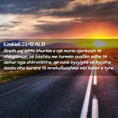Picture 02 - Ezekieli 23:42 ALB - Rreth saj ishte zhurma e një morie njerëzish - Bible Verse Picture
