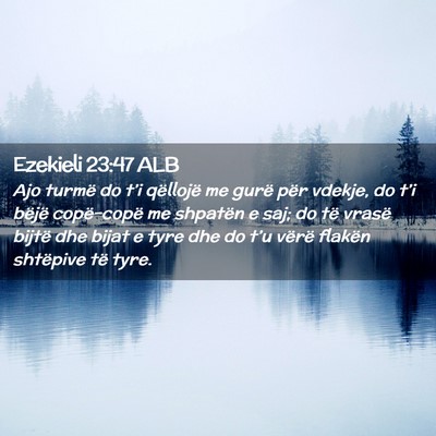 Picture 02 - Ezekieli 23:47 ALB - Ajo turmë do t’i qëllojë me gurë për - Bible Verse Picture