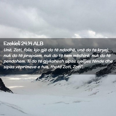 Picture 02 - Ezekieli 24:14 ALB - Unë, Zoti, fola; kjo gjë do të ndodhë, unë - Bible Verse Picture