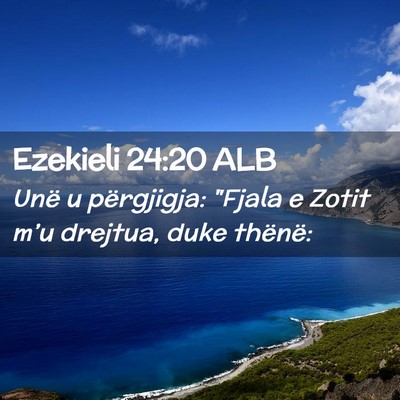 Picture 02 - Ezekieli 24:20 ALB - Unë u përgjigja: 