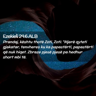 Picture 02 - Ezekieli 24:6 ALB - Prandaj, kështu thotë Zoti, Zoti: 