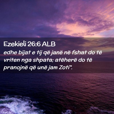 Picture 02 - Ezekieli 26:6 ALB - edhe bijat e tij që janë në fshat do të - Bible Verse Picture