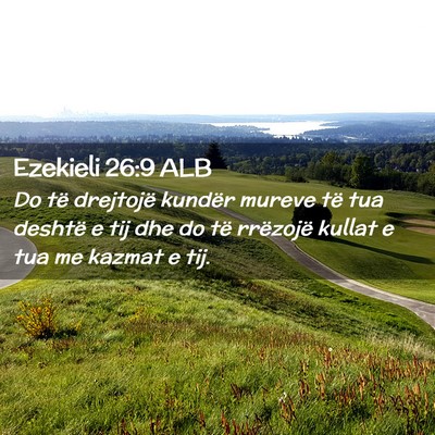 Picture 02 - Ezekieli 26:9 ALB - Do të drejtojë kundër mureve të tua deshtë e - Bible Verse Picture