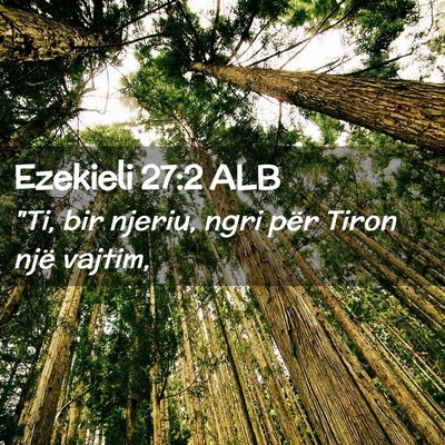 Picture 02 - Ezekieli 27:2 ALB - 