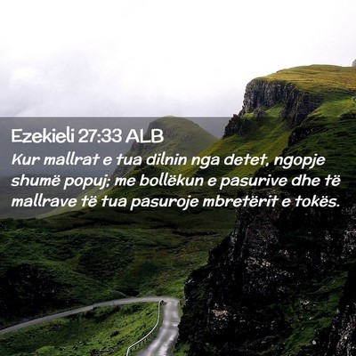 Picture 02 - Ezekieli 27:33 ALB - Kur mallrat e tua dilnin nga detet, ngopje shumë - Bible Verse Picture