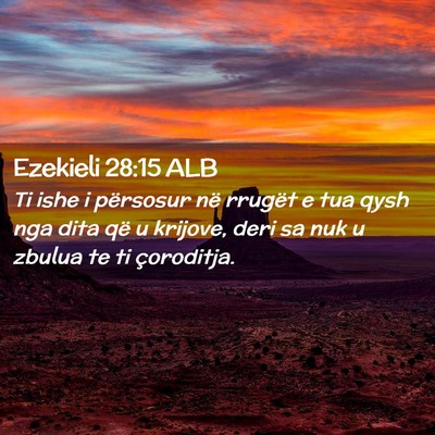 Picture 02 - Ezekieli 28:15 ALB - Ti ishe i përsosur në rrugët e tua qysh nga - Bible Verse Picture