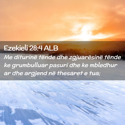 Picture 02 - Ezekieli 28:4 ALB - Me diturinë tënde dhe zgjuarësinë tënde ke - Bible Verse Picture