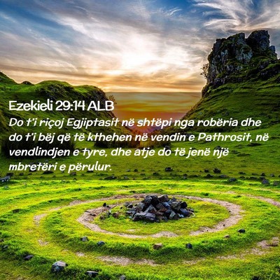 Picture 02 - Ezekieli 29:14 ALB - Do t’i riçoj Egjiptasit në shtëpi nga - Bible Verse Picture