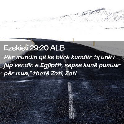 Picture 02 - Ezekieli 29:20 ALB - Për mundin që ke bërë kundër tij unë i jap - Bible Verse Picture