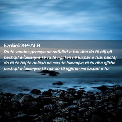 Picture 02 - Ezekieli 29:4 ALB - Do të vendos gremça në nofullat e tua dhe do - Bible Verse Picture