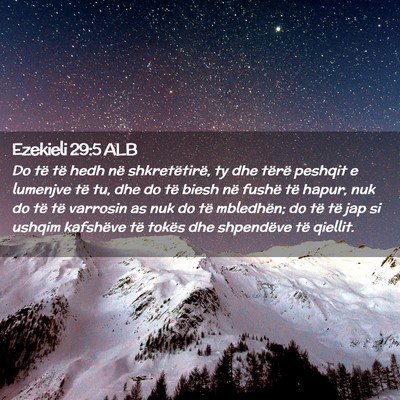 Picture 02 - Ezekieli 29:5 ALB - Do të të hedh në shkretëtirë, ty dhe tërë - Bible Verse Picture