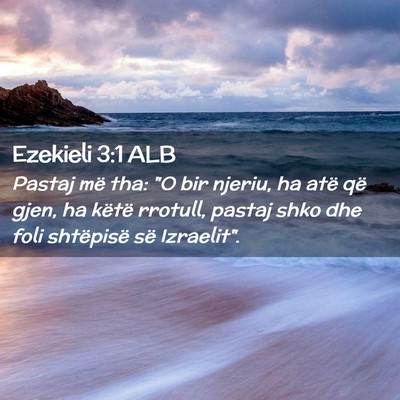 Picture 02 - Ezekieli 3:1 ALB - Pastaj më tha: 