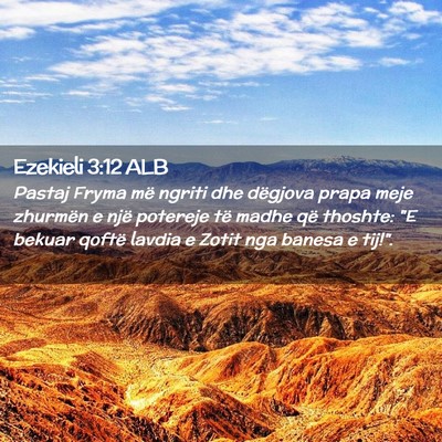 Picture 02 - Ezekieli 3:12 ALB - Pastaj Fryma më ngriti dhe dëgjova prapa meje - Bible Verse Picture
