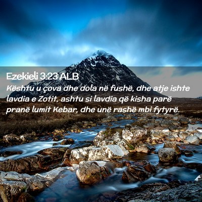 Picture 02 - Ezekieli 3:23 ALB - Kështu u çova dhe dola në fushë, dhe atje - Bible Verse Picture