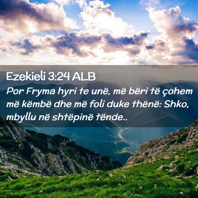 Picture 02 - Ezekieli 3:24 ALB - Por Fryma hyri te unë, më bëri të çohem më - Bible Verse Picture