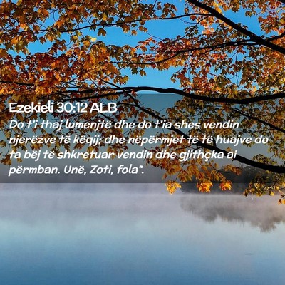 Picture 02 - Ezekieli 30:12 ALB - Do t’i thaj lumenjtë dhe do t’ia shes vendin - Bible Verse Picture