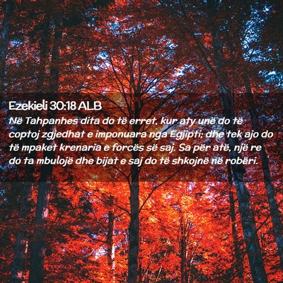 Picture 02 - Ezekieli 30:18 ALB - Në Tahpanhes dita do të erret, kur aty unë do - Bible Verse Picture