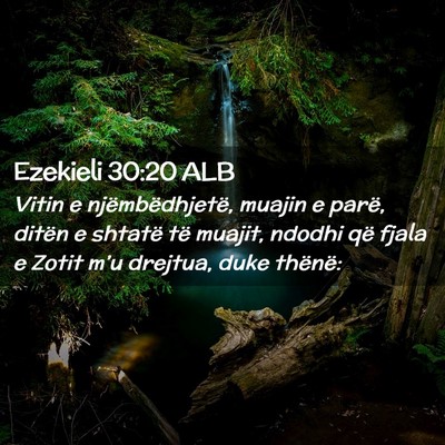 Picture 02 - Ezekieli 30:20 ALB - Vitin e njëmbëdhjetë, muajin e parë, ditën e - Bible Verse Picture