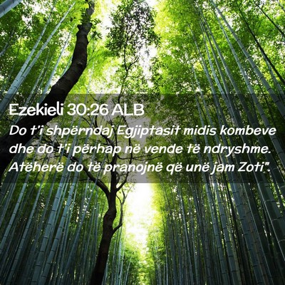 Picture 02 - Ezekieli 30:26 ALB - Do t’i shpërndaj Egjiptasit midis kombeve dhe - Bible Verse Picture