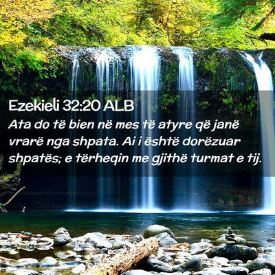 Picture 02 - Ezekieli 32:20 ALB - Ata do të bien në mes të atyre që janë - Bible Verse Picture