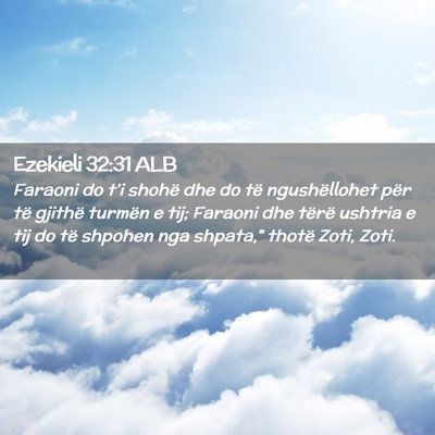 Picture 02 - Ezekieli 32:31 ALB - Faraoni do t’i shohë dhe do të ngushëllohet - Bible Verse Picture