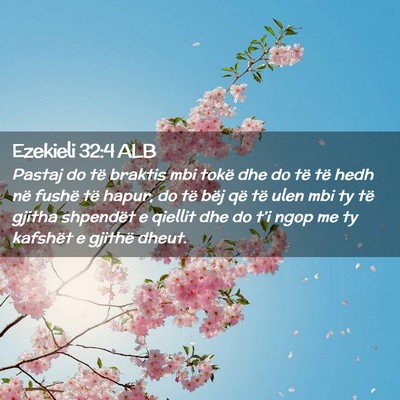 Picture 02 - Ezekieli 32:4 ALB - Pastaj do të braktis mbi tokë dhe do të të - Bible Verse Picture