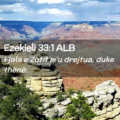 Picture 02 - Ezekieli 33:1 ALB - Fjala e Zotit m’u drejtua, duke - Bible Verse Picture