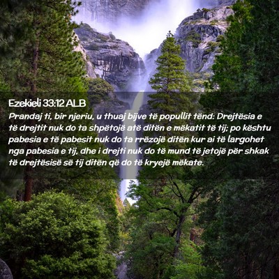 Picture 02 - Ezekieli 33:12 ALB - Prandaj ti, bir njeriu, u thuaj bijve të - Bible Verse Picture