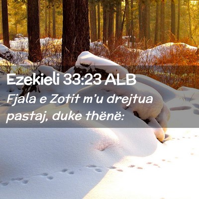 Picture 02 - Ezekieli 33:23 ALB - Fjala e Zotit m’u drejtua pastaj, duke - Bible Verse Picture