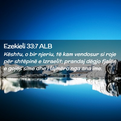 Picture 02 - Ezekieli 33:7 ALB - Kështu, o bir njeriu, të kam vendosur si roje - Bible Verse Picture