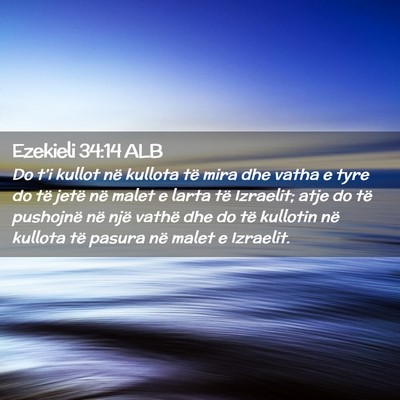 Picture 02 - Ezekieli 34:14 ALB - Do t’i kullot në kullota të mira dhe vatha e - Bible Verse Picture