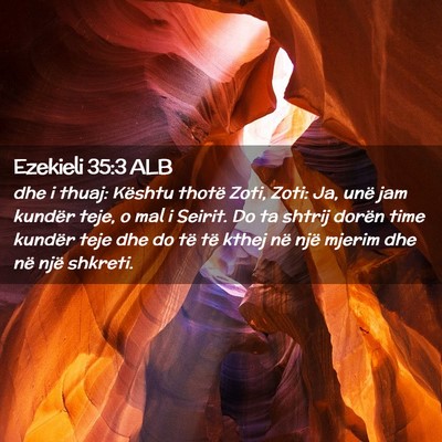Picture 02 - Ezekieli 35:3 ALB - dhe i thuaj: Kështu thotë Zoti, Zoti: Ja, unë - Bible Verse Picture