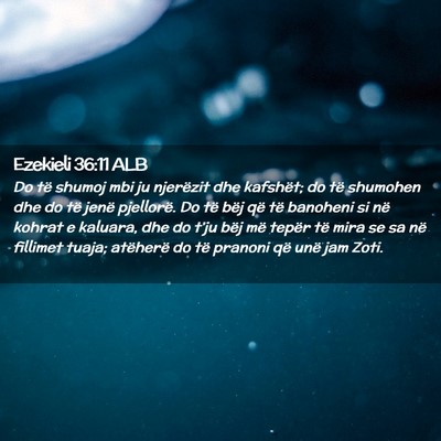 Picture 02 - Ezekieli 36:11 ALB - Do të shumoj mbi ju njerëzit dhe kafshët; do - Bible Verse Picture