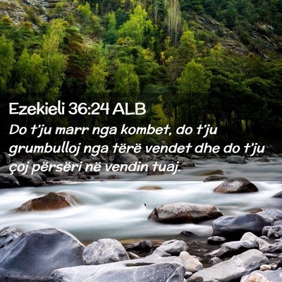 Picture 02 - Ezekieli 36:24 ALB - Do t’ju marr nga kombet, do t’ju grumbulloj - Bible Verse Picture