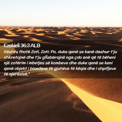 Picture 02 - Ezekieli 36:3 ALB - Kështu thotë Zoti, Zoti: Po, duke qenë se - Bible Verse Picture