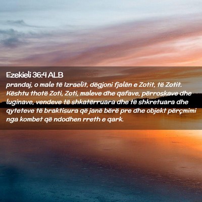 Picture 02 - Ezekieli 36:4 ALB - prandaj, o male të Izraelit, dëgjoni fjalën e - Bible Verse Picture